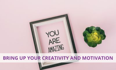 Bring up your creativity and motivation
